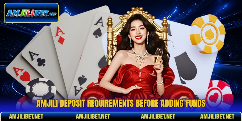 AMJILI Deposit requirements before adding funds