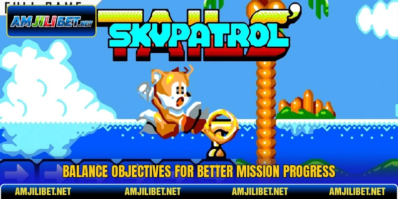 Balance objectives for better mission progress