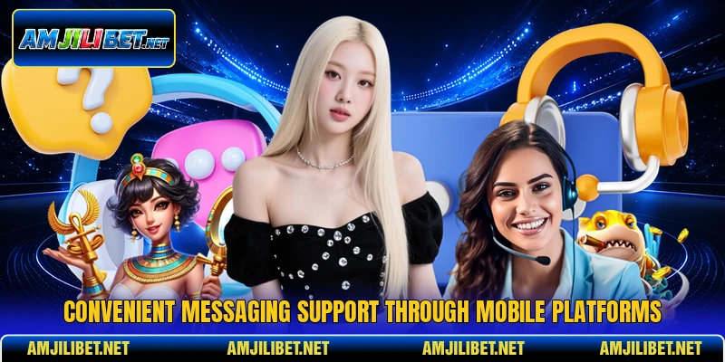 Convenient messaging support through mobile platforms