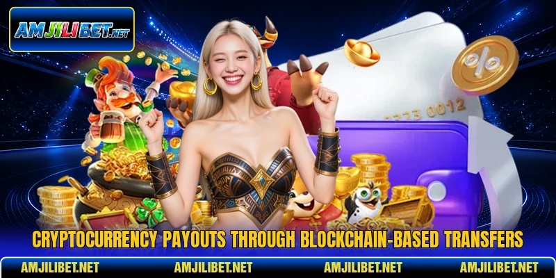 Cryptocurrency payouts through blockchain-based transfers