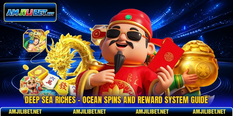 Deep Sea Riches - Ocean Spins And Reward System Guide