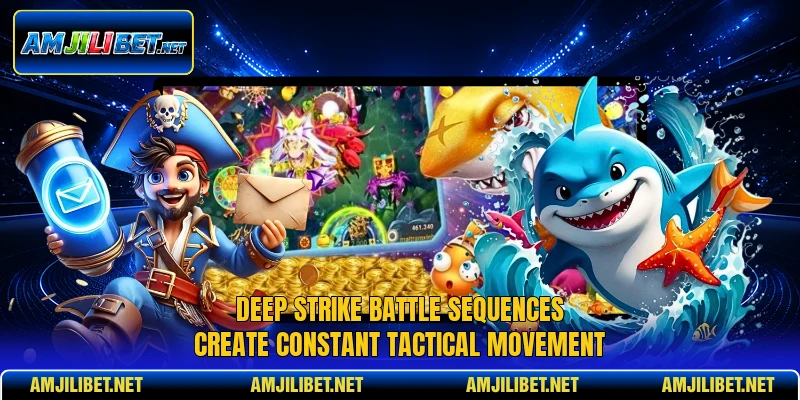 Deep strike battle sequences create constant tactical movement