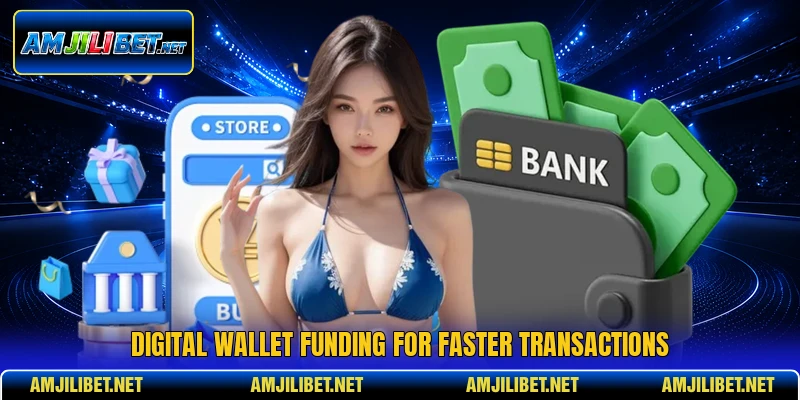 Digital wallet funding for faster transactions