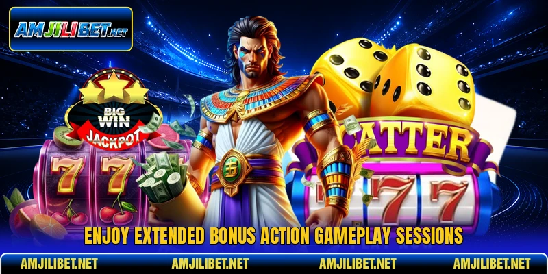 Enjoy extended bonus action gameplay sessions