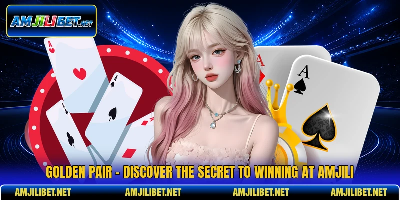 Golden Pair - Discover The Secret To Winning At AMJILI