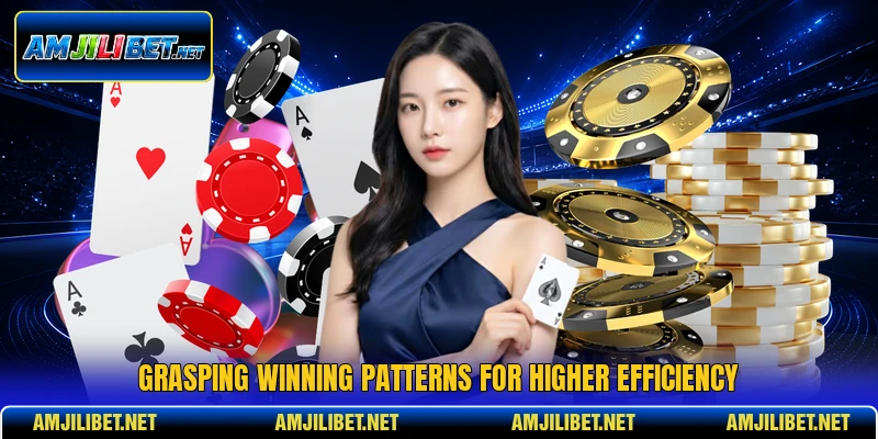 Grasping winning patterns for higher efficiency