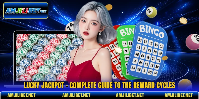 Lucky Jackpot - Complete Guide To The Reward Cycles