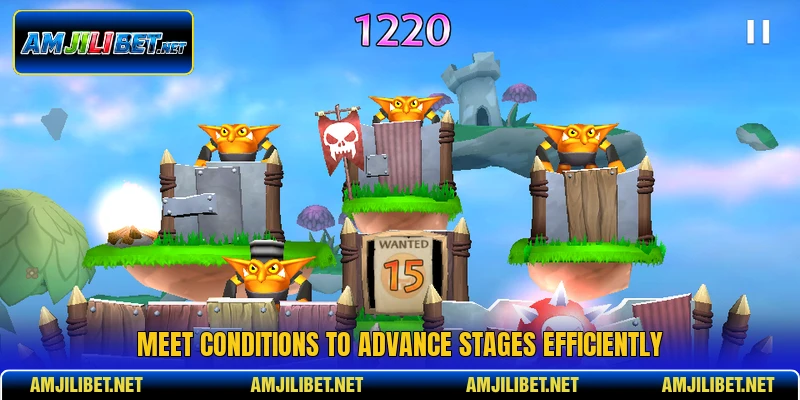 Meet conditions to advance stages efficiently