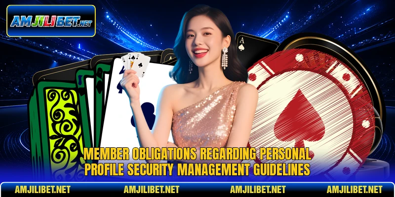 Member obligations regarding personal profile security management guidelines