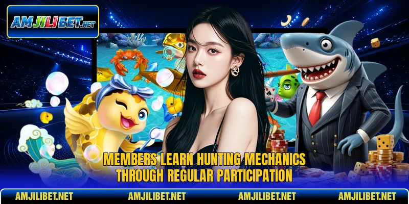 Members learn hunting mechanics through regular participation