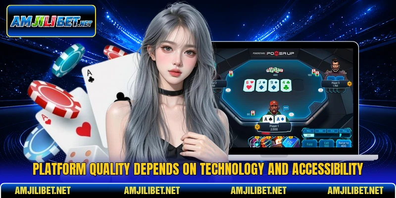 Platform quality depends on technology and accessibility