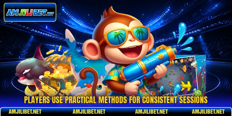 Players use practical methods for consistent sessions