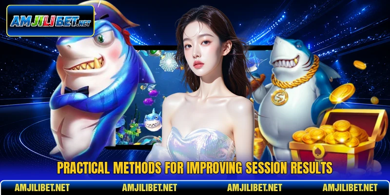 Practical methods for improving session results