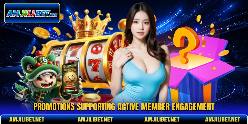 Promotions supporting active member engagement