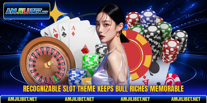 Recognizable slot theme keeps Bull Riches memorable