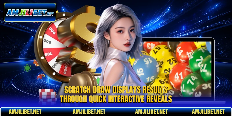 Scratch draw displays results through quick interactive reveals