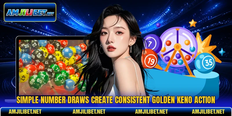 Simple number draws create consistent golden keno action