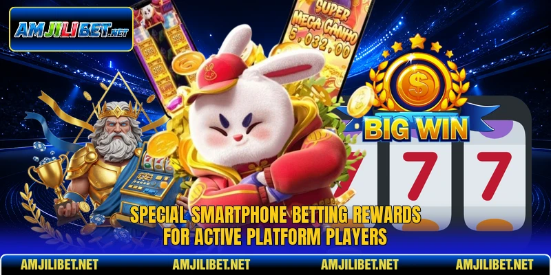 Special smartphone betting rewards for active platform players
