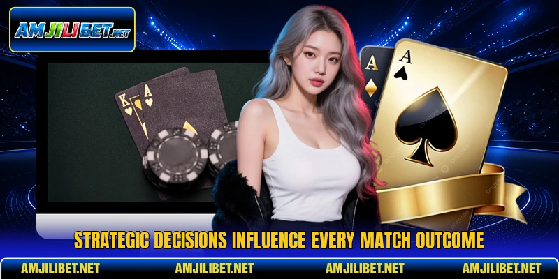 Strategic decisions influence every match outcome