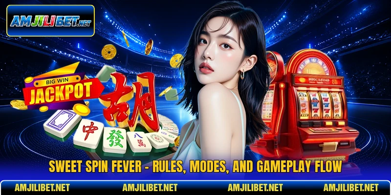 Sweet Spin Fever - Rules, Modes, And Gameplay Flow