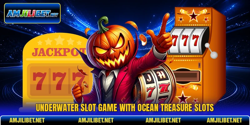 Underwater slot game with Ocean Treasure Slots