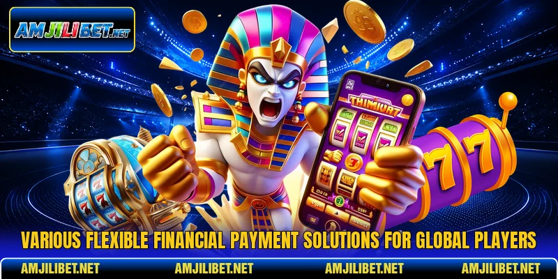 Various flexible financial payment solutions for global players